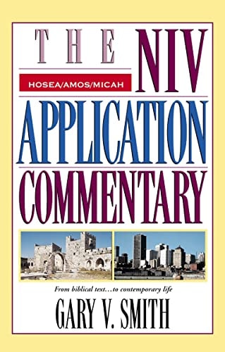 The NIV Application Commentary: Hosea, Amos, Micah