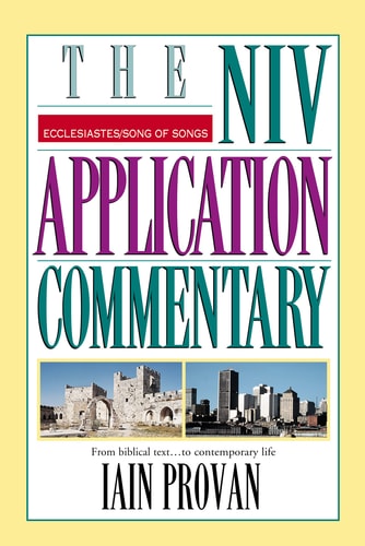 Ecclesiastes, Song of Songs (The NIV Application Commentary Ecclesiastes)