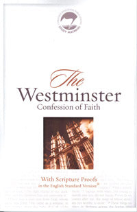 Westminster Confession Of Faith W/Scripture Proofs
