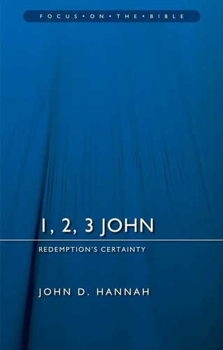 1, 2, 3 John: Redemption’s Certainty (Focus on the Bible)