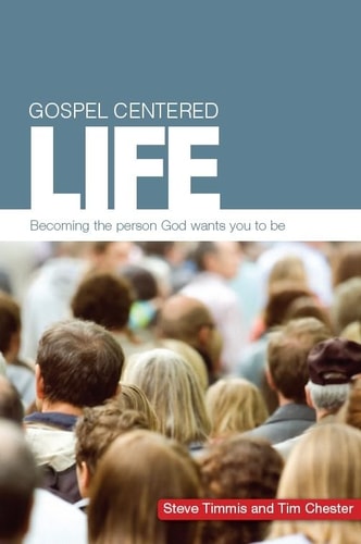 Gospel Centered Life (Gospel-centred)