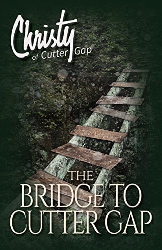 The Bridge to Cutter Gap (Christy of Cutter Gap)