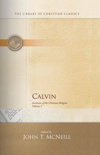Calvin: Institutes of the Christian Religion (2 Volume Set)