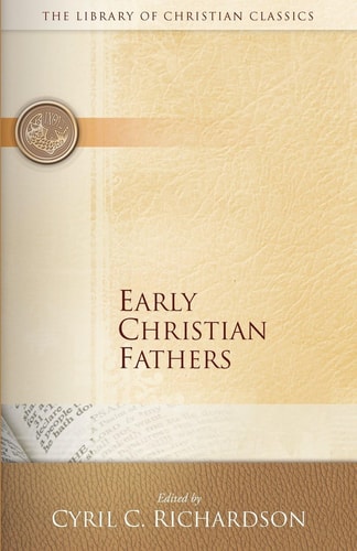Early Christian Fathers (The Library of Christian Classics)
