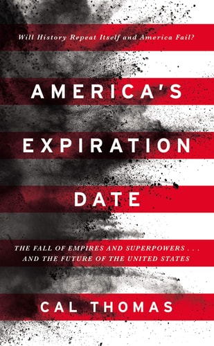 America's Expiration Date: The Fall of Empires and Superpowers . . . and the Future of the United States