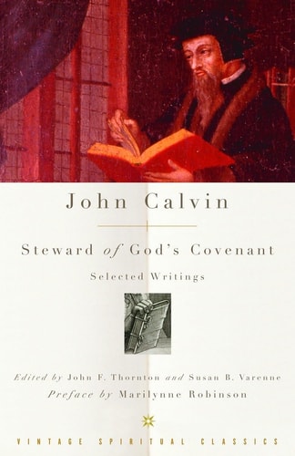 John Calvin: Steward of God's Covenant: Selected Writings
