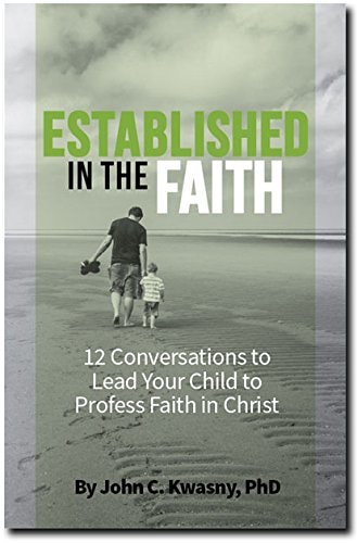 Established in the Faith: 12 Conversations to Lead Your Child to Profess Faith in Christ