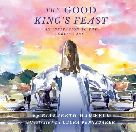 The Good King's Feast: An Invitation to the Lord's Table