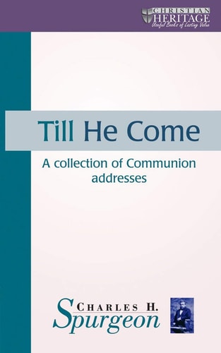 Till He Come: A collection of Communion addresses (Christian Heritage)