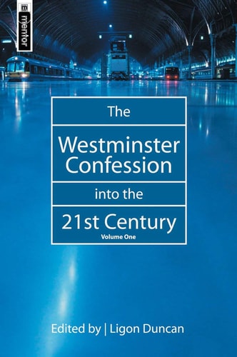The Westminster Confession into the 21st Century, Vol. 1