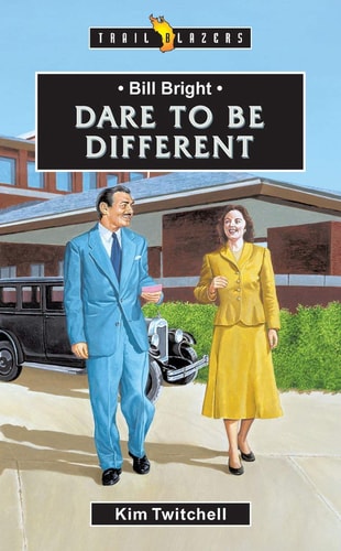 Bill Bright: Dare to be Different (Trail Blazers)