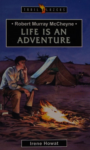 Robert Murray McCheyne: Life Is An Adventure (Trail Blazers)