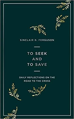To Seek and to Save: Daily Reflections on the Road to the Cross
