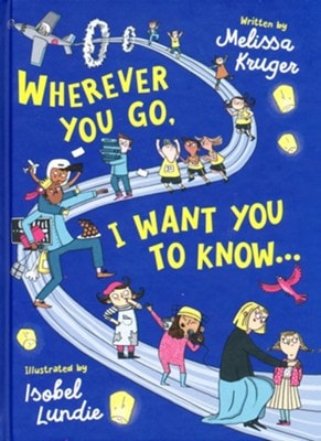 Wherever You Go, I Want You to Know...