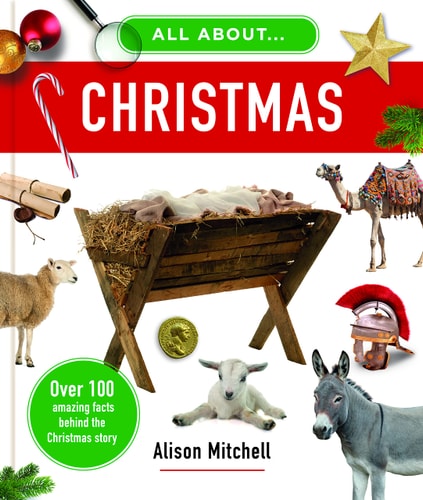 All about Christmas: Over 100 Amazing Facts behind the Christmas Story
