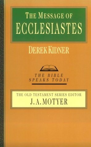 The Message of Ecclesiastes (The Bible Speaks Today Series)