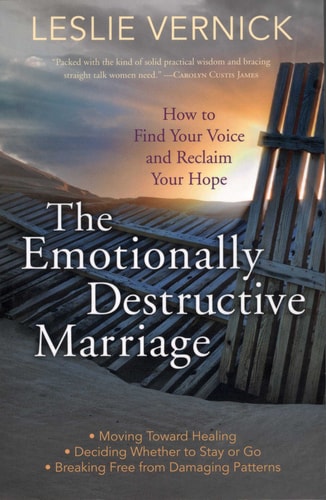 The Emotionally Destructive Marriage: How to Find Your Voice and Reclaim Your Hope