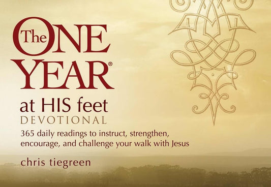 The One Year At His Feet Devotional: 365 Daily Readings to Instruct, Strengthen, Encourage, and Challenge Your Walk with Jesus