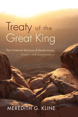 Treaty of the Great King: The Covenant Structure of Deuteronomy: Studies and Commentary