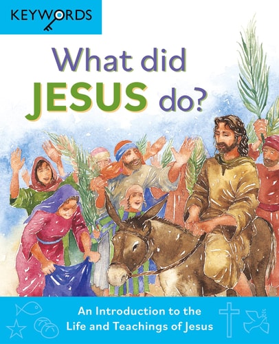 What Did Jesus Do?: An Introduction to the Life and Teachings of Jesus (Keywords)