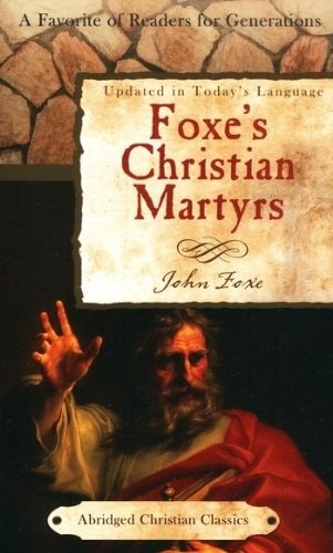 Foxe's Christian Martyrs (Abridged Christian Classics)
