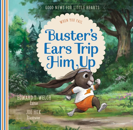 Buster's Ears Trip Him Up: When You Fail (Good News for Little Hearts)