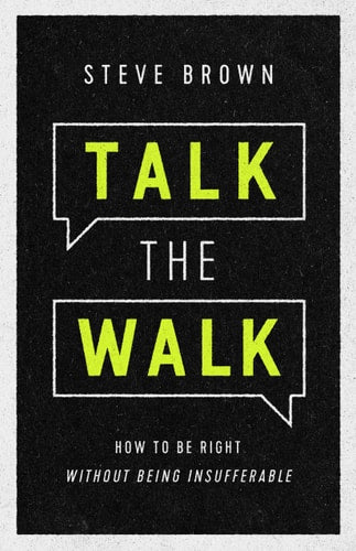 Talk the Walk: How to Be Right Without Being Insufferable