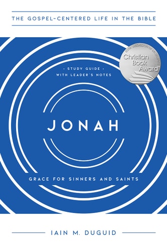 Jonah: Grace for Sinners and Saints, Study Guide with Leader's Notes (The Gospel-Centered Life in the Bible)