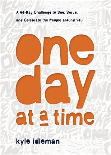 One Day at a Time: A 60-Day Challenge to See, Serve, and Celebrate the People around You