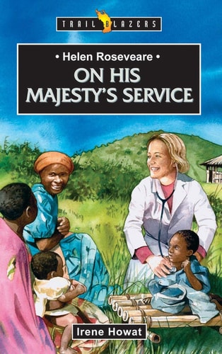 Helen Roseveare: On His Majesty's Service (Trail Blazers)
