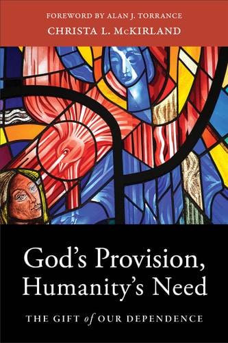 God’s Provision, Humanity's Need: The Gift of Our Dependence