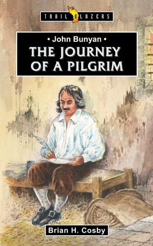 John Bunyan: Journey of a Pilgrim (Trail Blazers)