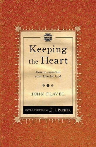 Keeping the Heart: How to maintain your love for God (Packer Introductions)