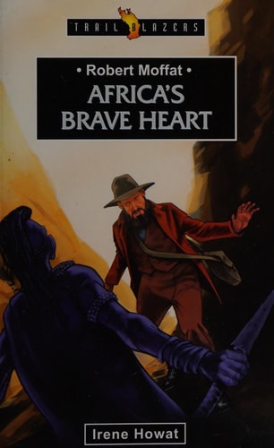 Robert Moffat: Africa's Brave Heart (Trail Blazers)