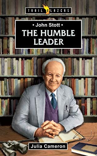 John Stott: The Humble Leader (Trail Blazers)