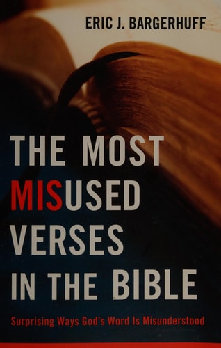 The Most Misused Verses in the Bible: Surprising Ways God's Word Is Misunderstood