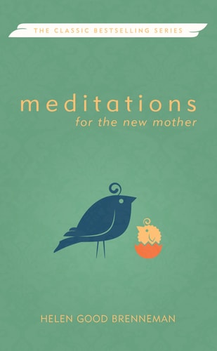 Meditations for the New Mother: A Devotional Book for the New Mother