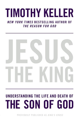 Jesus the King: Understanding the Life and Death of the Son of God