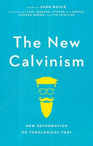 The New Calvinism: New Reformation or Theological Fad?