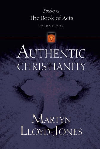 Authentic Christianity (Studies in the Book of Acts)