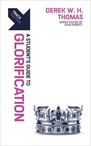 Track: Glorification: A Student’s Guide to Glorification