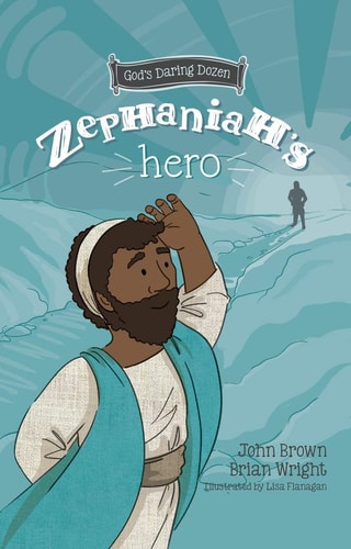 Zephaniah’s Hero: The Minor Prophets, Book 1 (God’s Daring Dozen)