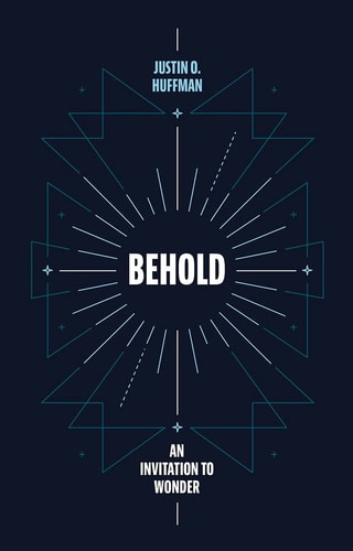 Behold: An Invitation to Wonder