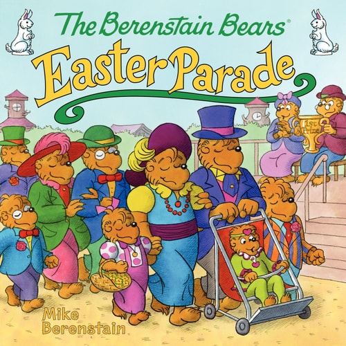 The Berenstain Bears' Easter Parade: An Easter And Springtime Book For Kids