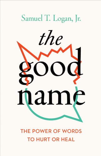 The Good Name: The Power of Words to Hurt or Heal