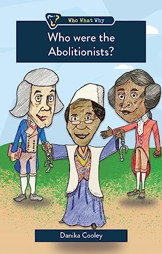 Who Were the Abolitionists? (Who, What, Why)