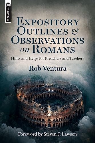Expository Outlines and Observations on Romans: Hints and Helps for Preachers and Teachers