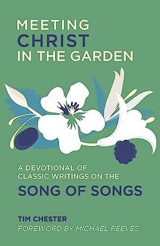 Meeting Christ in the Garden: A Devotional of Classic Writings on the Song of Songs