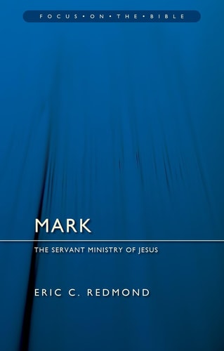 Mark: The Servant Ministry of Jesus (Focus on the Bible)