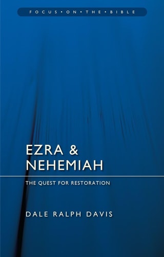 Ezra & Nehemiah: The Quest for Restoration (Focus on the Bible)